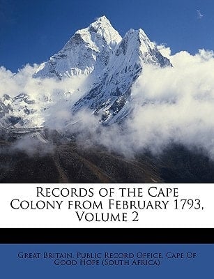 Records of the Cape Colony from February 1793, Volume 2
