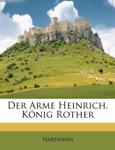 Der Arme Heinrich. König Rother (German Edition)