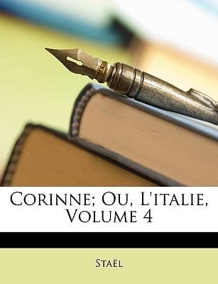 Corinne; Ou, L'Italie, Volume 4 (French Edition)