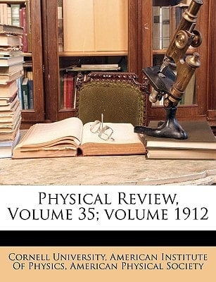 Physical Review, Volume 35; volume 1912