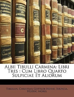 Albii Tibulli Carmina: Libri Tres : Cum Libro Quarto Sulpiciae Et Aliorum (Latin Edition)