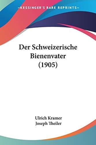 Der Schweizerische Bienenvater (1905) (German Edition)