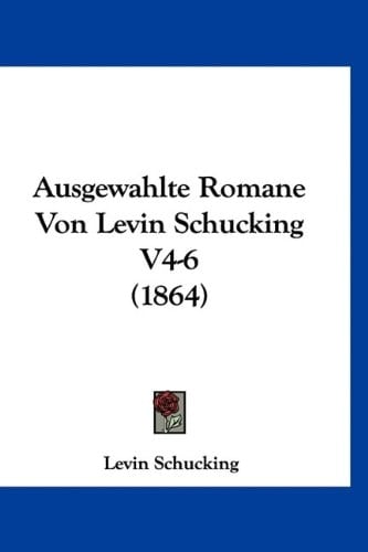 Ausgewahlte Romane Von Levin Schucking V4-6 (1864) (German Edition)