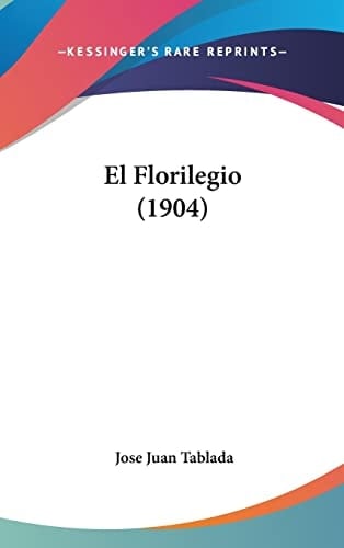 El Florilegio (1904) (Spanish Edition)