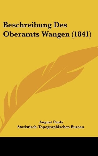 Beschreibung Des Oberamts Wangen (1841) (German Edition)