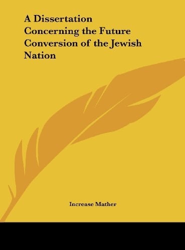 A Dissertation Concerning the Future Conversion of the Jewish Nation