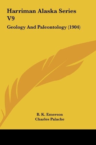 Harriman Alaska Series V9: Geology And Paleontology (1904)