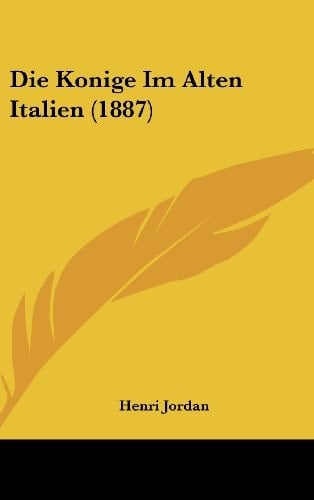 Die Konige Im Alten Italien (1887) (German Edition)