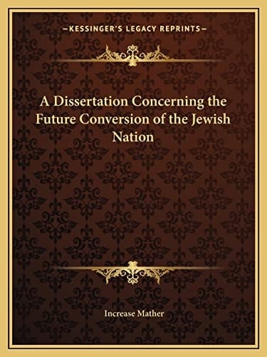 A Dissertation Concerning the Future Conversion of the Jewish Nation