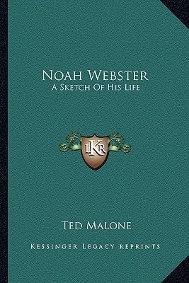 Noah Webster: A Sketch Of His Life