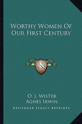 Worthy Women Of Our First Century