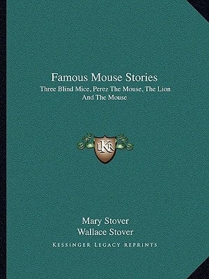 Famous Mouse Stories: Three Blind Mice, Perez The Mouse, The Lion And The Mouse
