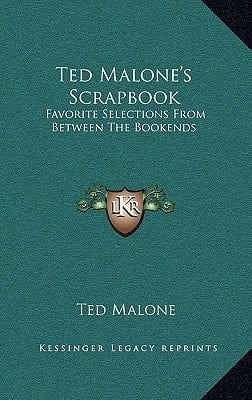 Ted Malone's Scrapbook: Favorite Selections From Between The Bookends
