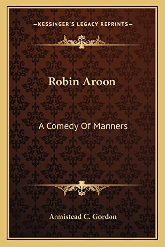 Robin Aroon: A Comedy Of Manners