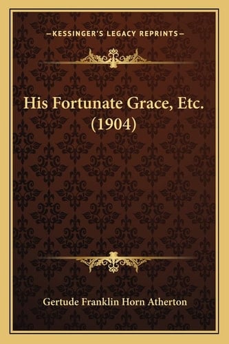 His Fortunate Grace, Etc. (1904)