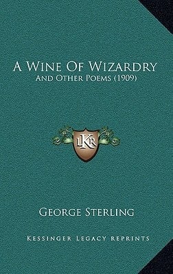 A Wine Of Wizardry: And Other Poems (1909)