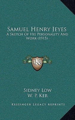 Samuel Henry Jeyes: A Sketch Of His Personality And Work (1915)