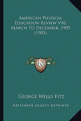 American Physical Education Review V10, March To December, 1905 (1905)