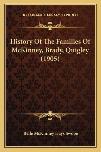 History Of The Families Of McKinney, Brady, Quigley (1905)