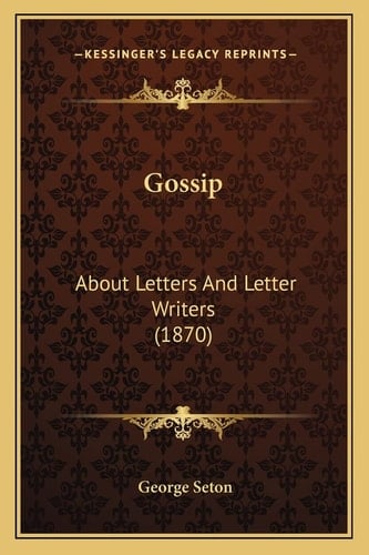 Gossip: About Letters And Letter Writers (1870)