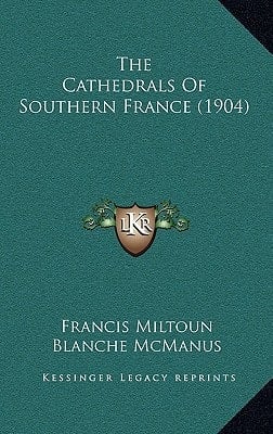 The Cathedrals Of Southern France (1904)