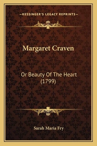 Margaret Craven: Or Beauty Of The Heart (1799)