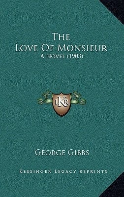 The Love Of Monsieur: A Novel (1903)