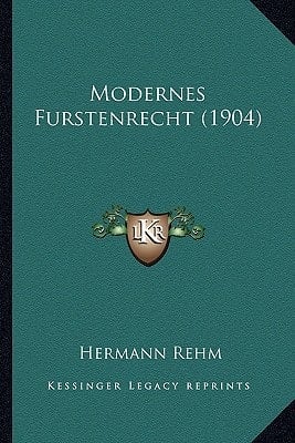 Modernes Furstenrecht (1904) (German Edition)