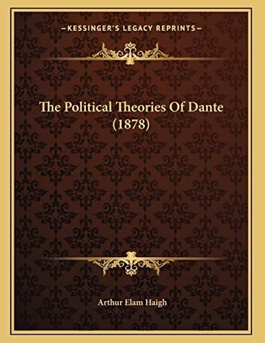 The Political Theories Of Dante (1878)