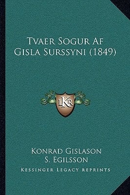 Tvaer Sogur Af Gisla Surssyni (1849) (Icelandic Edition)