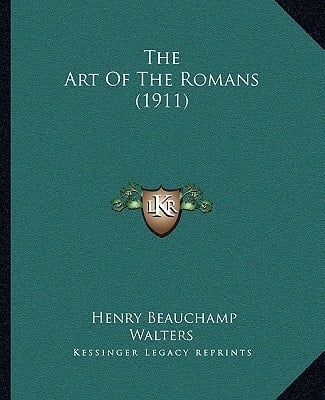 The Art Of The Romans (1911)