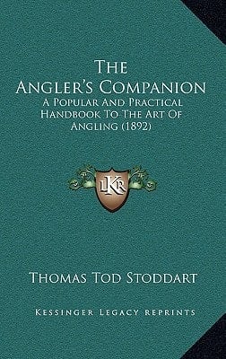 The Angler's Companion: A Popular And Practical Handbook To The Art Of Angling (1892)