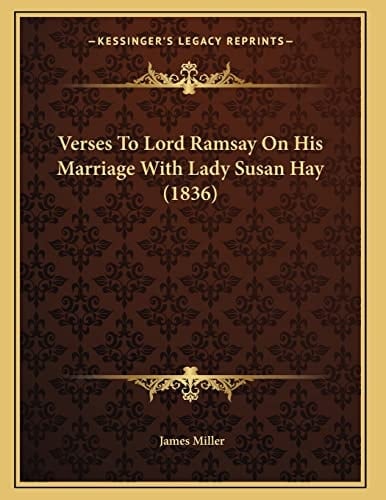 Verses To Lord Ramsay On His Marriage With Lady Susan Hay (1836)