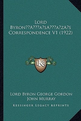 Lord Byron’s Correspondence V1 (1922)