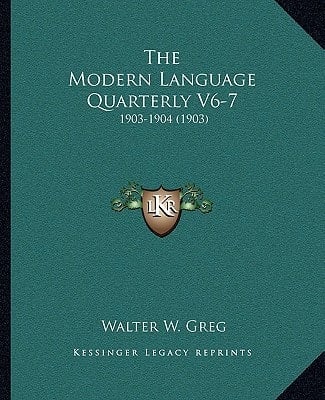 The Modern Language Quarterly V6-7: 1903-1904 (1903)