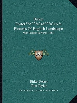 Birket Foster’s Pictures Of English Landscape: With Pictures In Words (1863)