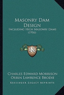 Masonry Dam Design: Including High Masonry Dams (1916)