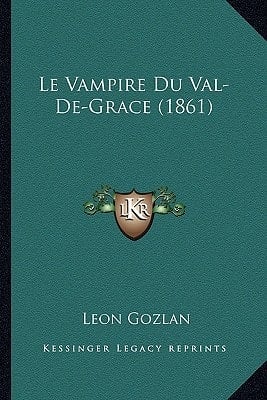 Le Vampire Du Val-De-Grace (1861) (French Edition)