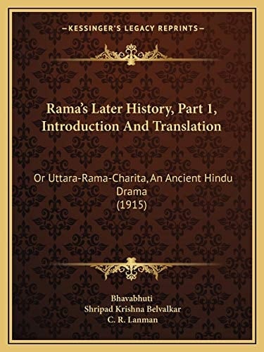 Rama's Later History, Part 1, Introduction And Translation: Or Uttara-Rama-Charita, An Ancient Hindu Drama (1915)