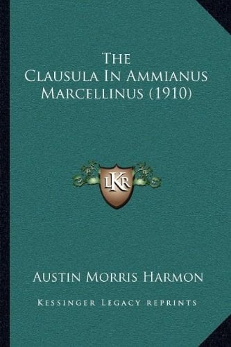 The Clausula In Ammianus Marcellinus (1910)