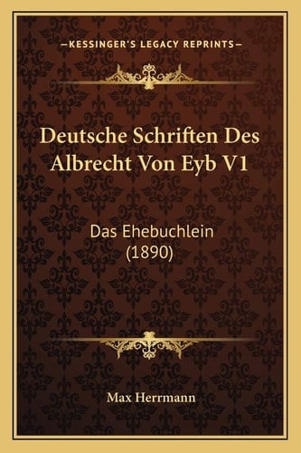 Deutsche Schriften Des Albrecht Von Eyb V1: Das Ehebuchlein (1890) (German Edition)