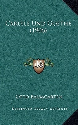 Carlyle Und Goethe (1906) (German Edition)