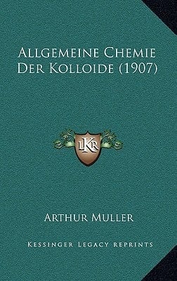 Allgemeine Chemie Der Kolloide (1907) (German Edition)