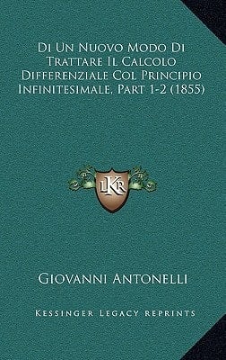 Di Un Nuovo Modo Di Trattare Il Calcolo Differenziale Col Principio Infinitesimale, Part 1-2 (1855) (Italian Edition)