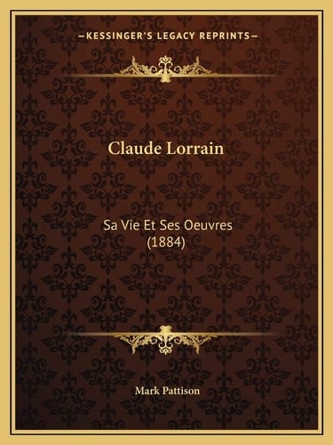 Claude Lorrain: Sa Vie Et Ses Oeuvres (1884) (French Edition)
