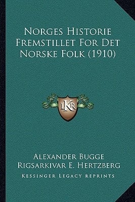 Norges Historie Fremstillet For Det Norske Folk (1910) (Norwegian Edition)