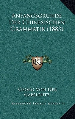 Anfangsgrunde Der Chinesischen Grammatik (1883) (German Edition)