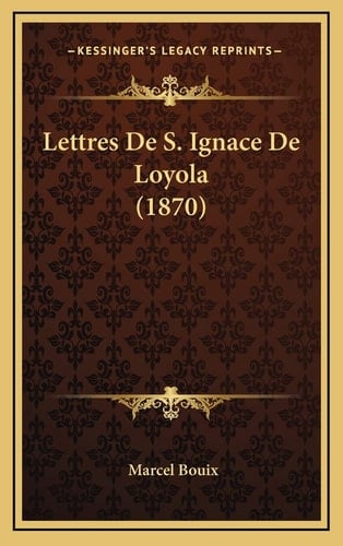 Lettres De S. Ignace De Loyola (1870) (French Edition)