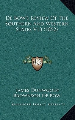De Bow's Review Of The Southern And Western States V13 (1852)