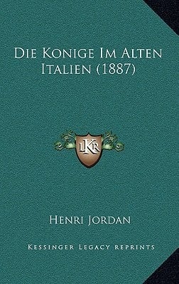 Die Konige Im Alten Italien (1887) (German Edition)